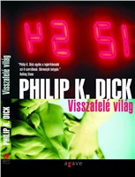 Philip K. Dick: Visszafelé világ