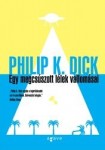 Philip K. Dick: Egy megcsúszott lélek vallomásai