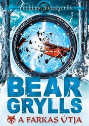 Bear Grylls: A farkas útja