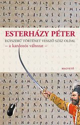 Esterházy Péter: Egyszerű történet vessző száz oldal - a kardozós változat