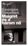 Georges Simenon: Maigret és a három nő