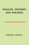 Thomas Sowell: Wealth, Poverty and Politics - An International Perspective