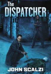John Scalzi: The Dispatcher