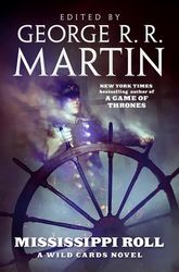 Edited by George R. R. Martin: Mississippi Roll - A Wild Cards novel