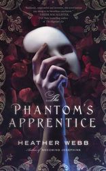 Heather Webb: The Phantom's Apprentice