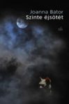 Joanna Bator: Szinte éjsötét