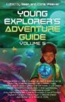 Sean and Corie Weaver (Editors): The Young Explorer's Adventure Guide, Volume 5
