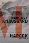 Karl Ove Knausgård: Harcok – Harcom 6.